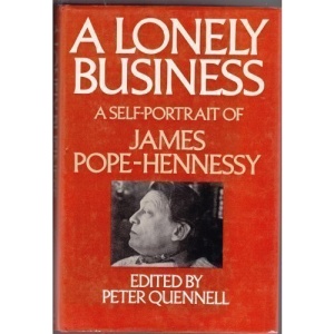 Lonely Business: A Self Portrait of James Pope-Hennessy