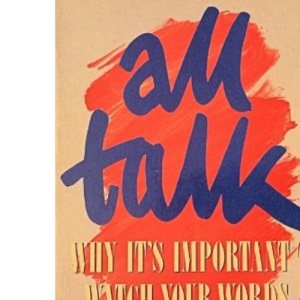 All Talk; Why it's important to watch your words and everything else you say