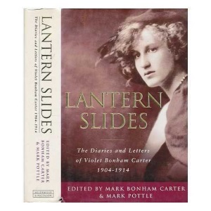 Lantern Slides: The Diaries and Letters of Violet Bonham Carter, 1904-1914