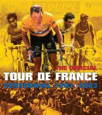 The Tour de France: 100 Years: The Official Centennial
