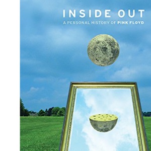 Inside Out: A Personal History of Pink Floyd