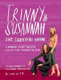 Trinny & Susannah: The Survival Guide - A Woman's Secret Weapon for Getting Through the Year