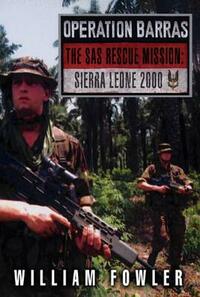 Operation Barras: The SAS Rescue Mission Sierra Leone 2000