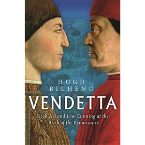 Vendetta: High Art And Low Cunning At The Birth Of The Renaissance