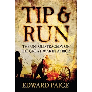 Tip and Run: The Untold Tragedy of the Great War in Africa