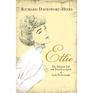 Ettie: The Intimate Life And Dauntless Spirit Of Lady Desborough