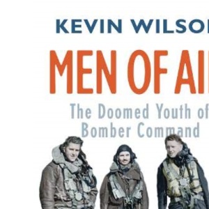 Men Of Air: The Doomed Youth Of Bomber Command