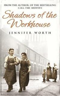 Shadows Of The Workhouse: The Drama Of Life In Postwar London