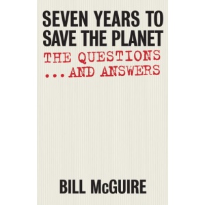 Seven Years To Save The Planet: The Questions And The Answers