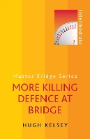 More Killing Defence at Bridge