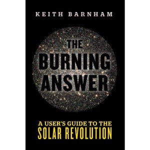 The Burning Answer: A User’s Guide to the Solar Revolution