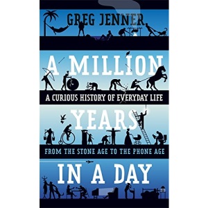 A Million Years in a Day: A Curious History of Daily Life
