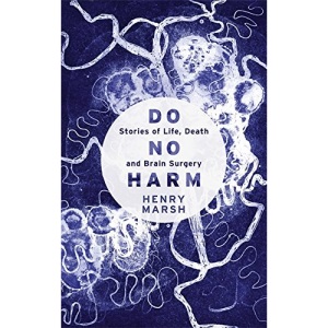 Do No Harm: Stories of Life, Death and Brain Surgery