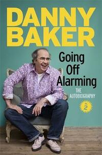 Going Off Alarming: The Autobiography: Vol 2