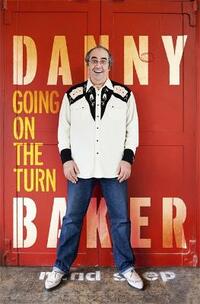 Going on the Turn: Danny Baker