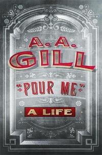 Pour Me: A Life