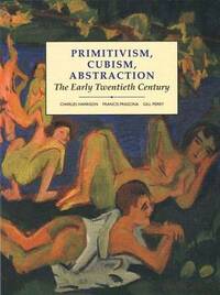 Primitivism, Cubism, Abstraction: The Early Twentieth Century: Book 2 (Open University: Modern Art - Practices & Debates)