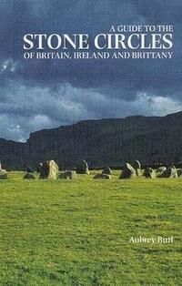 A Guide to the Stone Circles of Britain, Ireland and Brittany