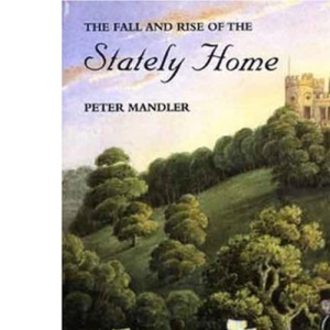 The Fall and Rise of the Stately Home