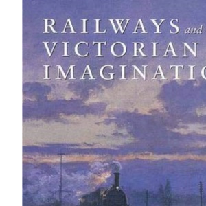 Railways and the Victorian Imagination