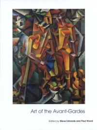 Art of the Avant-gardes (Open University Art of the Twentieth Century)