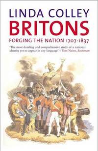 Britons: Forging the Nation, 1707-1837 (Yale Nota Bene)
