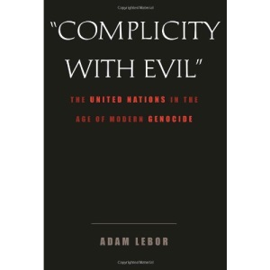 "Complicity with Evil": The United Nations in the Age of Modern Genocide