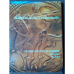 Religion at the Crossroads (The rise and fall of empires)
