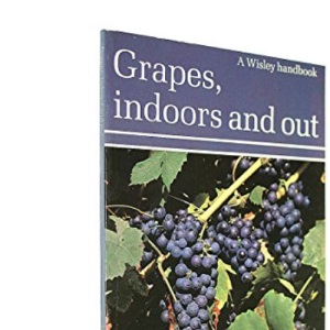 Grapes: Indoors and Out (RHS Wisley Handbook)
