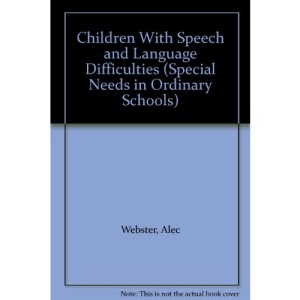 Children with Speech and Language Difficulties (Special Needs in Ordinary Schools)