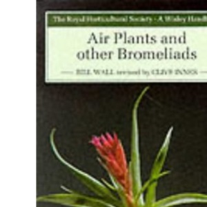 Air Plants and Other Bromeliads (Wisley Handbooks)