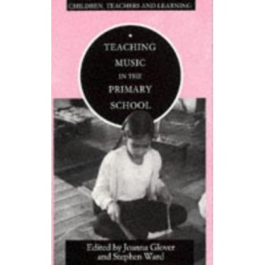 Teaching Music in the Primary School (Children, Teachers & Learning S.)