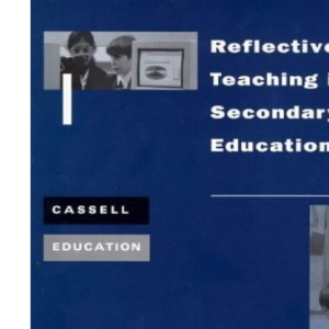Reflective Teaching in Secondary Education (Cassell education series)