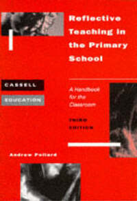 Reflective Teaching in the Primary School: A Handbook for the Classroom (Cassell Education)