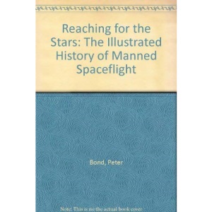Reaching for the Stars: Illustrated History of Manned Spaceflight