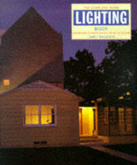 The Complete Home Lighting Handbook: Contemporary Interior and Exterior Lighting for the Home