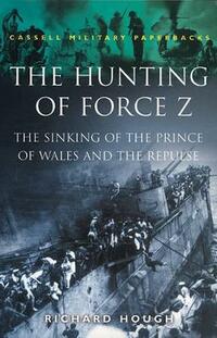 Hunting Of Force Z (Cassell Military Paperbacks)