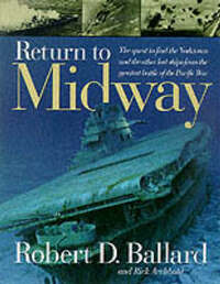 Return To Midway: The Quest to Find the Lost Ships from the Greatest Battle of the Pacific War