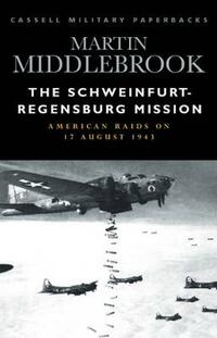 The Schweinfurt-Regensburg Mission (Cassell Military Paperbacks)