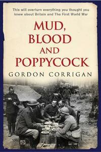 Mud, Blood and Poppycock: Britain and the First World War (Cassell military trade books)