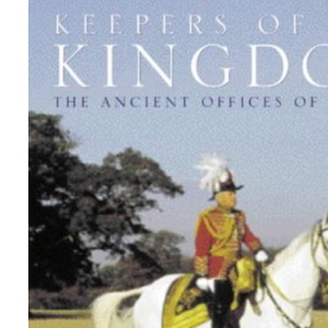 Keepers of the Kingdom: Jubilee Edition: The Ancient Offices of Britain (Keepers of the Kingdom: The Ancient Offices of Britain)