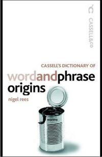 Cassell's Dictionary Of Word And Phrase Origins