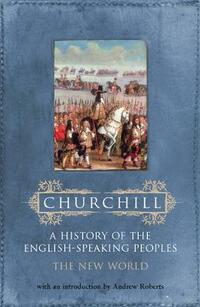 A History of the English-Speaking Peoples, Volume 2: The New World