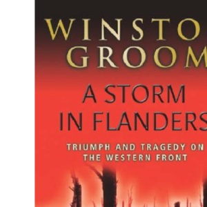 A Storm in Flanders: Triumph and Tragedy on the Western Front (Cassell Military Trade Books)