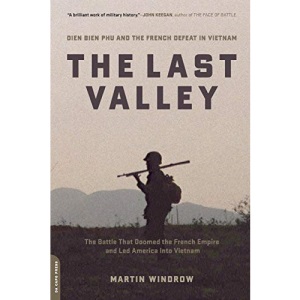 The Last Valley: Dien Bien Phu and the French Defeat in Vietnam