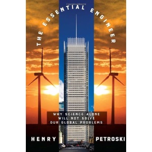 The Essential Engineer: Why Science Alone Will Not Solve Our Global Problems (Deckle Edge)