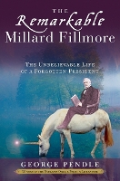 The Remarkable Millard Fillmore
