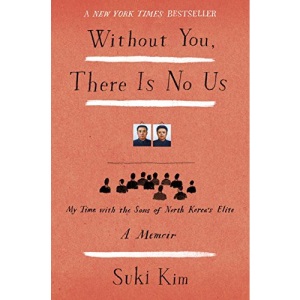 Without You, There Is No Us: My Time with the Sons of North Korea's Elite