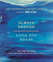 Always Enough, Never Too Much