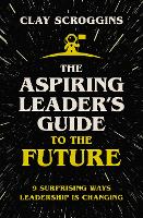The Aspiring Leader's Guide to the Future